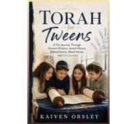 Torah For Tweens: A Fun Journey Through Ancient Wisdom, Jewish History, Biblical Stories, Moral Values, and Life Lessons