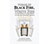 Torah in Black Fire, White Fire: Weekly Torah Portions in Light of PaRDeS: 1