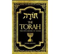 Torah in english : The Five Books of Moses, the New Translation of the Holy Scriptures According to the Traditional Hebrew Texte: The Torah: The ... dynamic, that continues to shape the heart