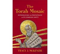 Torah Mosaic, The: Introducing the Pentateuch in Its Complex Unity