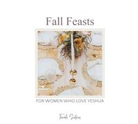 Torah Sisters Magazine Collection 3 Fall Feasts: For Women Who Love Yeshua