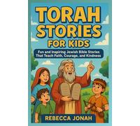 Torah Stories for Kids: Fun and Inspiring Jewish Bible Stories That Teach Faith, Courage, and Kindness