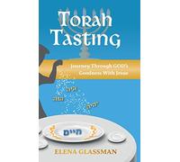 Torah Tasting: Journey Through GOD's Goodness With Jesus