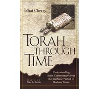 Torah Through Time: Understanding Bible Commentary from the Rabbinic Period to Modern Times