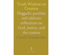 Torah Wisdom on Creation: Haggadic parables and rabbinic reflections on God, justice, and the cosmos