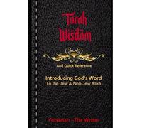 Torah Wisdom - Quick Reference: Introducing God's Word to Jews and Non-Jews Alike