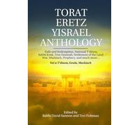 Torat Eretz Yisrael Anthology Vol 2: T’shuva, Geula, Mashiach: Exile and Redemption, National T’shuva, Rabbi Kook, True Emunah, Settlement of the Land, War, Mashiach, Prophecy, and much more…