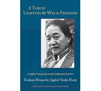 Torch Lighting the Way to Freedom: Complete Instructions on the Preliminary Practices