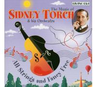 Torch, Sidney - All Strings and Fancy Free: The Music of Sidney Torch & His Orchestra