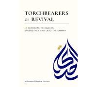Torchbearers of Revival: 10 Mindsets to Awaken, Strengthen, and Lead the Ummah