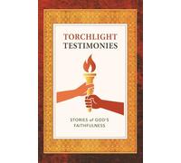 Torchlight Testimonies: Stories of God's Faithfulness