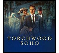 Torchwood: Torchwood Soho - Ascension: 4