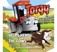 Torgy the Tractor: Helps Herd the Cows