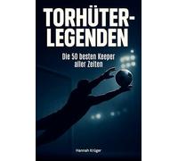 Torhüter-Legenden: Die 50 besten Keeper aller Zeiten