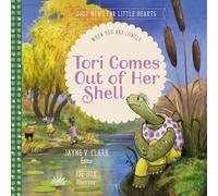 Tori Comes Out of Her Shell: When You Are Lonely (Good News for Little Hearts)