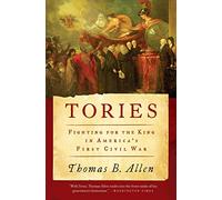 Tories: Fighting for the King in America's First Civil War