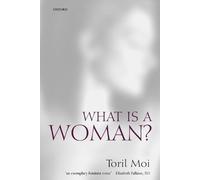 Toril Moi What is a Woman? (Paperback)