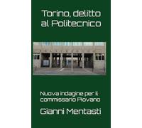Torino, delitto al Politecnico: Nuova indagine per il commissario Piovano