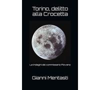 Torino, delitto alla Crocetta: Le indagini del commissario Piovano