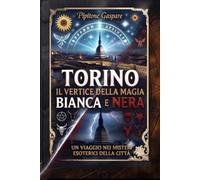 TORINO IL VERTICE DELLA MAGIA BIANCA E NERA