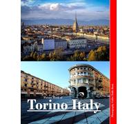 Torino Italy: A Mind-Blowing Tour in Torino Italy Photography Coffee Table Book Tourists Attractions.