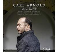 Torleif Torgersen, Bergen Philharmonic Orchestra & Rinaldo Alessandrini - Carl Arnold: Piano Concerto; Grand Sextet