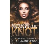 Torment Me Knot: Ein Omegaverse-Liebesroman (BrokenVerse Omegaverse-Liebesroman)