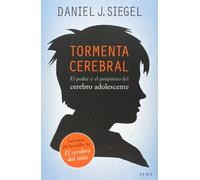 Tormenta cerebral : el poder y el propósito del cerebro adolescente