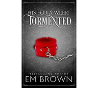 Tormented: A Billionaire Auction Romance: Volume 3 (His For A Week)
