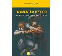 Tormented By God - The Mystic Nihilism Of Emil Cioran