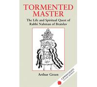 Tormented Master: The Life and Spiritual Quest of Rabbi Nahman of Bratslav (Jewish Lights Classic Reprint)