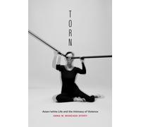 Torn : Asian/White Life and the Intimacy of Violence