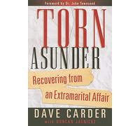 Torn Asunder: Recovering from an Extramarital Affair
