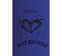 Torn But Not Broken Notebook: Ton Not Broken Notebook | Emotional Healing Journal for Self-Reflection, Resilience & Recovery | 6x9 Lined Notebook for Writing, Growth & Personal Empowerment