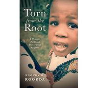 Torn from the Root : A Memoir of a Black Transracial Adoptee