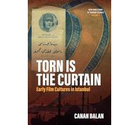 Torn is the Curtain: Early Film Cultures in Istanbul: 3 (New Directions in Turkish Studies, 3)