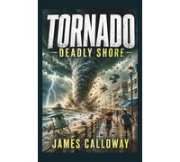 TORNADO - Deadly Shore: An Extreme Weather Disaster Survival Thriller (Natural Disaster Stories)