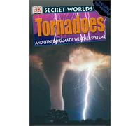 Tornadoes: And Other Dramatic Weather Systems (Secret Worlds)