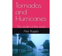 Tornados and Hurricanes: The wrath of the wind