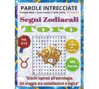 Toro: Parole Intrecciate - Giochi di Parole Educativi per tutti (8+): Passatempo per stimolare la mente • Perfetto per viaggi, vacanze, tempo libero, ... relax. (Segni Zodiacali - Parole Intrecciate)