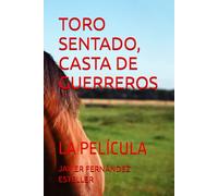 TORO SENTADO, CASTA DE GUERREROS: LA PELÍCULA (PELÍCULAS DE INDIOS)