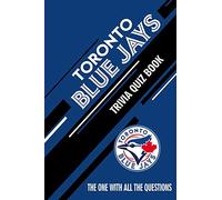Toronto Blue Jays Trivia Quiz Book: The One With All The Questions