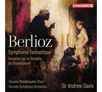 Toronto Choir/Toronto So - Hector Berlioz: Symphonie fantastique, Fantaisie sur la Temp?te de Shakespeare