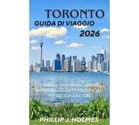 TORONTO GUIDA DI VIAGGIO 2026: Consigli da esperti, luoghi imperdibili ed esperienze locali per gli esploratori