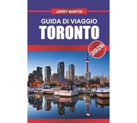 TORONTO GUIDA DI VIAGGIO 2026: Scopri gemme nascoste, monumenti storici, consigli di viaggio ed esperienze di vacanza indimenticabili