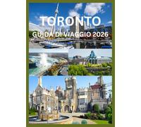 TORONTO GUIDA DI VIAGGIO 2026: Scopri la storia e i tesori nascosti dei quartieri di Toronto