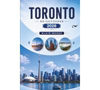 TORONTO REISEFÜHRER 2026: Entdecken Sie Attraktionen, Transportmittel, Essen, Hotels, Reisepläne und Reisetipps für Erstbesucher und Rückkehrer
