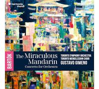 Toronto Symphony Orch. & Gustavo Gimeno – Bartók: The Miraculous Mandarin / Concerto for Orchestra