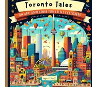 Toronto Tales: An ABC Adventure for Little Explorers