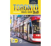 Toronto Travel Guide: Where to Go, What to See, and How to Make It Count (Full Color Version)